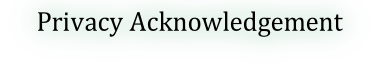 Privacy Acknowledgement